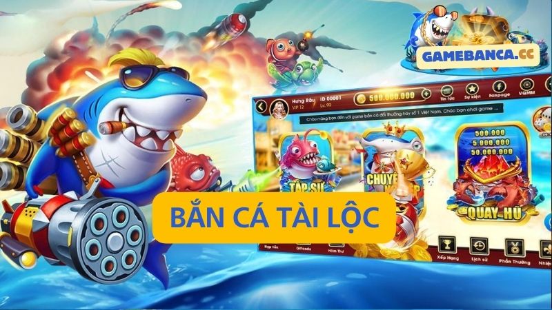 Game bắn cá tài lộc nổ hũ đổi thưởng